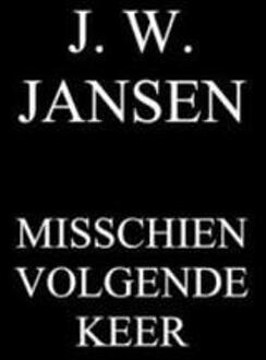 Misschien volgende keer - Boek J.W. Jansen (9463679073)