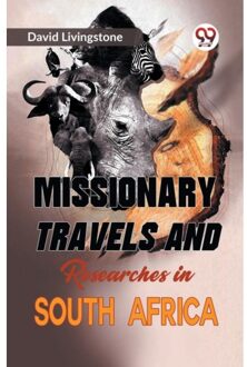 Missionary Travels And Researches In South Africa - David Livingstone