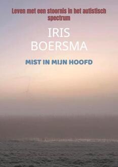 Mist In Mijn Hoofd -  Iris Boersma (ISBN: 9789403757421)