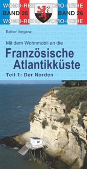 Mit dem Wohnmobil an die französische Atlantikküste. Teil 1: Der Norden