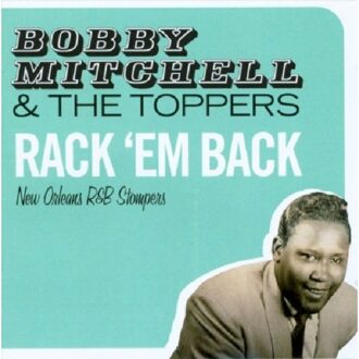 Mitchell Bobby & The Top - Rack 'em Back - New..