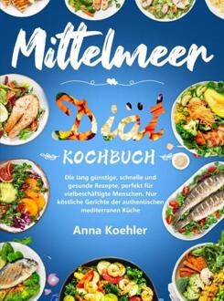 Mittelmeer Diät Kochbuch -  Anna Koehler (ISBN: 9789403768717)