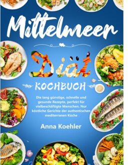 Mittelmeer Diät Kochbuch - Anna Koehler