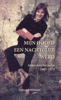 Mmpublications Hoe mijn hoofd een nachtclub werd - Boek Gerard Pedroli (9492830019)