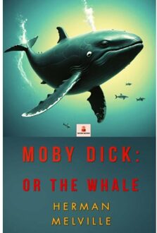 Moby Dick: Or The Whale - Herman Melville