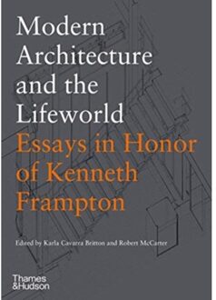 Modern Architecture And The Lifeworld: Essays In Honor Of Kenneth Frampton