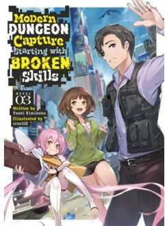 Modern Dungeon Capture Starting With Broken Skills (Light Novel) Vol. 3 - Modern Dungeon Capture - Yuuki Kimikawa