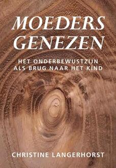 Moeders Genezen - Christine Langerhorst