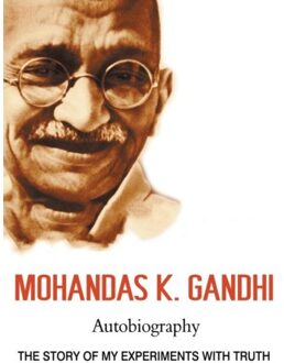 Mohandas K. Gandhi, Autobiography - Mohandas Karamchand Gandhi