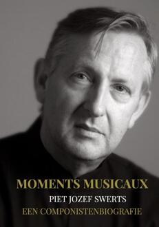 Moments Musicaux -  Piet Jozef Swerts (ISBN: 9789465128917)