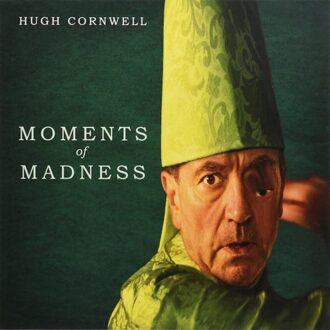 Moments Of Madness - Hugh Cornwell
