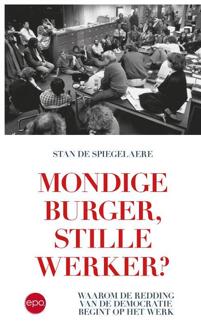 Mondige burger, stille werker? -  Stan de Spiegelaere (ISBN: 9789462675667)