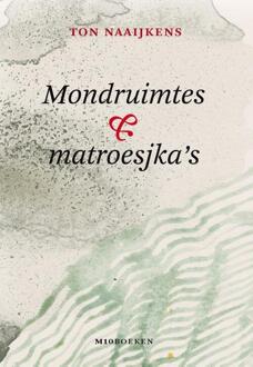 Mondruimtes & matroesjka's -  Ton Naaijkens (ISBN: 9789493332324)