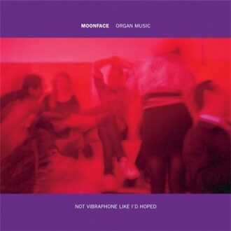 Moonface - Organ Music Not Vibraphone