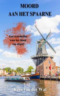 Moord aan het Spaarne -  Kees van der Wal (ISBN: 9789465206561)