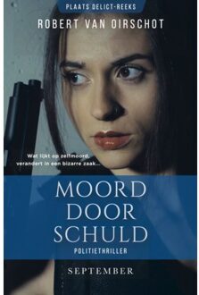 Moord Door Schuld - Plaats Delict - Robert van Oirschot