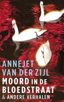 Moord in de Bloedstraat & andere verhalen - Boek Annejet van der Zijl (9021456206)