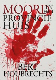 Moord in het Provinciehuis -  Bert Houbrechts (ISBN: 9789465097312)