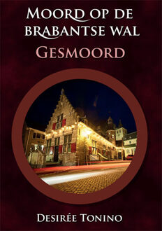 Moord op de Brabantse Wal -  Desirée Tonino (ISBN: 9789464915662)