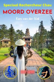 Moord Overzee - Speciaal Rechercheur Chau - Boek 8 -  Kees van der Wal (ISBN: 9789465018799)