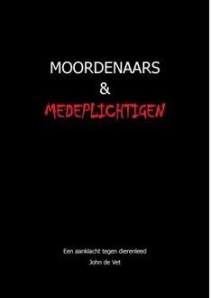 Moordenaars En Medeplichtigen - John de Vet