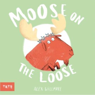 Moose On The Loose - Willmore, Alex (Author and Illus