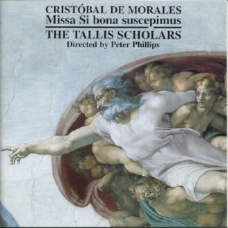 Morales: Missa Si bona suscepimus etc / Phillips, Tallis Scholars