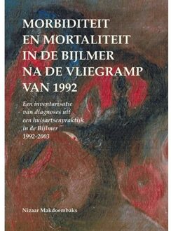 Morbiditeit En Mortaliteit In De Bijlmer Na De Vliegramp Van 1992 - Nizaar Makdoembaks