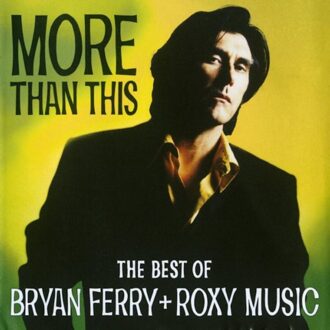 More Than This-Best Of Bryan Ferry & Roxy Music