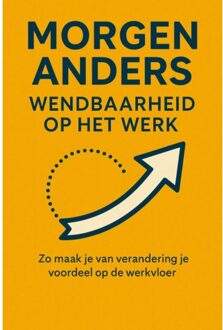 Morgen Anders: Wendbaarheid Op Het Werk - Andries B.V.