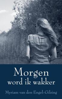 Morgen word ik wakker - Boek Myriam van den Engel-Gilsing (9462545197)