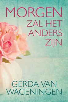 Morgen zal het anders zijn - eBook Gerda van Wageningen (940191415X)