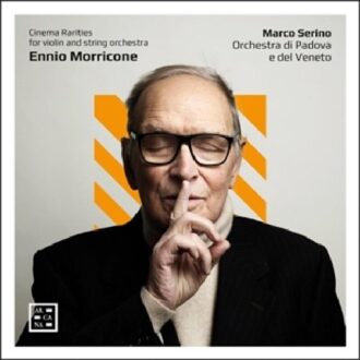 Morricone: Cinema Rarities For Violin And String Orchestra - Marco Serino