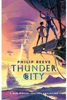Mortal Engines: Thunder City - Philip Reeve