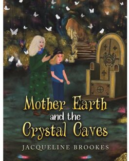 Mother Earth And The Crystal Caves - Jacqueline Brookes