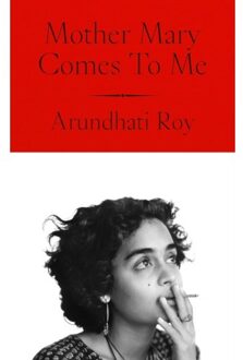 Mother Mary Comes To Me - Arundhati Roy