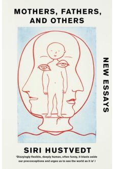 Mothers, Fathers, And Others - Siri Hustvedt