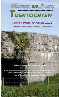 Motor- en Auto Toertochten Tweede Wereldoorlog / 1 Nederland (Brabant - Zeeland - Zuid-Holland) - Boek Tom Boudewijns (9060133218)