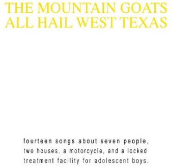 Mountain Goats - All Hail West Texas