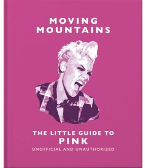 Moving Mountains: The Little Guide To Pink - Little Books Of Music - OH