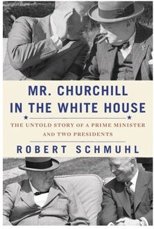 Mr. Churchill In The White House - Robert Schmuhl