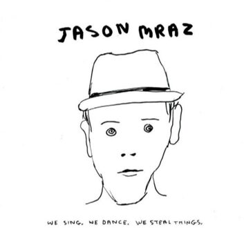Mraz Jason - We Sing.We Dance.We Steal Thin