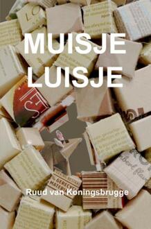 Muisje Luisje -  Ruud van Koningsbrugge (ISBN: 9789403786803)