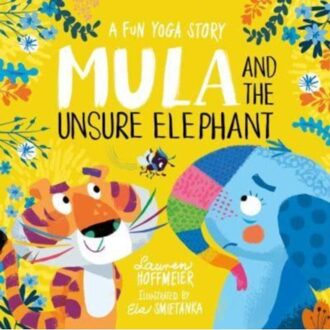Mula And The Unsure Elephant: A Fun Yoga Story (Paperback) - Mula And Friends (Paperback) - Lauren Hoffmeier