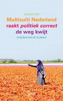 Multiculti Nederland Raakt Politiek Correct De Weg - (ISBN:9789463387071)