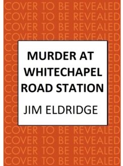 Murder At Whitechapel Road Station - London Underground Station Mysteries - Jim Eldridge
