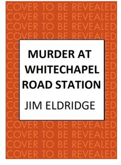 Murder At Whitechapel Road Station - London Underground Station Mysteries - Jim Eldridge