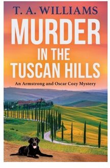 Murder In The Tuscan Hills - An Armstrong And Oscar Cozy Mystery - T A Williams