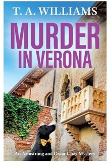 Murder In Verona - An Armstrong And Oscar Cozy Mystery - T A Williams