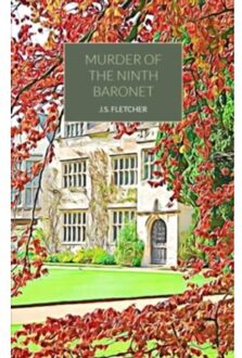 Murder Of The Ninth Baronet - Fletcher, J.S.